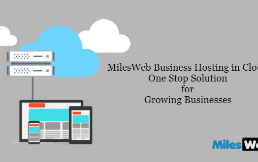 MilesWeb Business Hosting In Cloud – A One Stop Solution For Growing Businesses