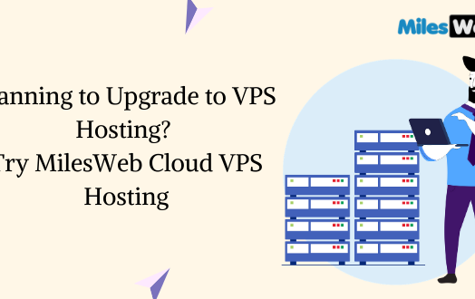 Planning To Upgrade To VPS Hosting? Try MilesWeb Cloud VPS Hosting